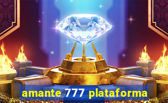 amante 777 plataforma